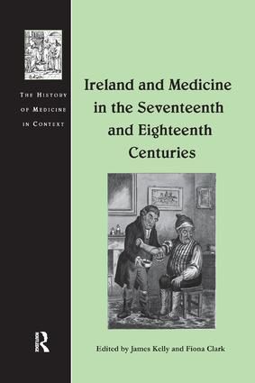 Ireland and Medicine in the Seventeenth and Eighteenth Centuries | 1:a upplagan