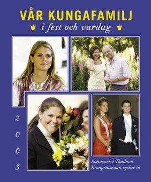 Vår kungafamilj i fest och vardag 2003