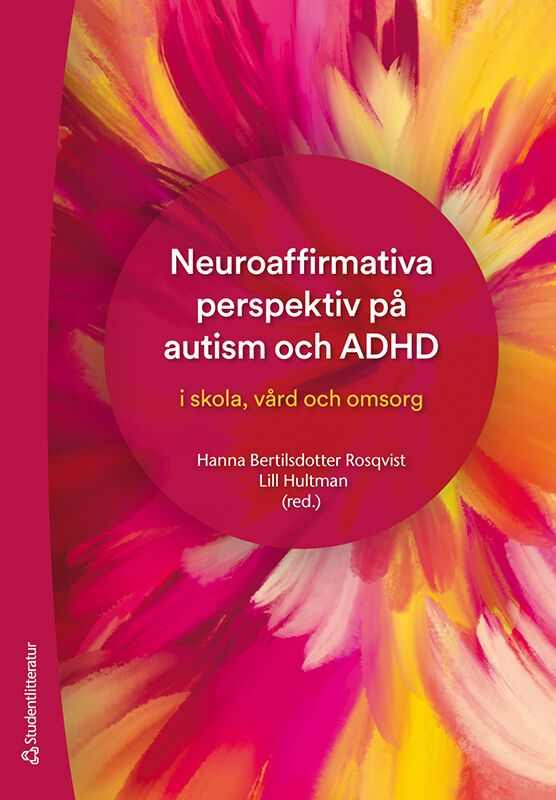 Neuroaffirmativa perspektiv på autism och ADHD - i skola, vård och omsorg | 1:a upplagan