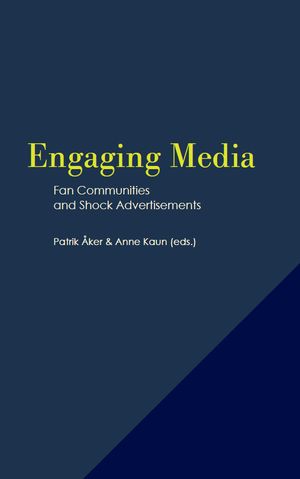 Engaging Media: Fan Communities and Shock Advertisements | 1:a upplagan