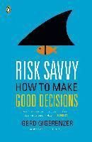 Risk Savvy: How to Make Good Decisions | 0:e upplagan
