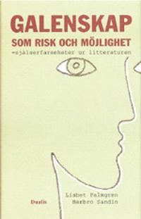 Galenskap som risk och möjlighet : själserfarenheter speglade i litterature | 0:e upplagan