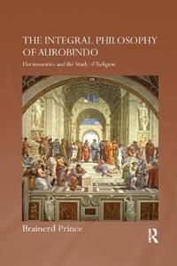 Integral philosophy of aurobindo - hermeneutics and the study of religion | 0:e upplagan
