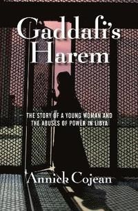 Gaddafis harem - the story of a young woman and the abuses of power in liby
