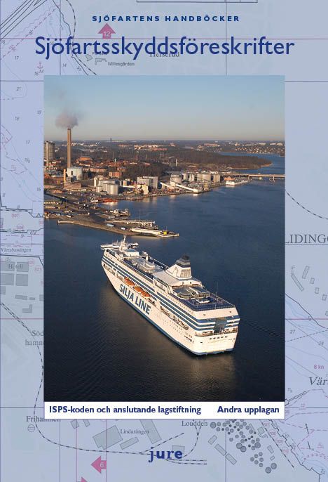 Sjöfartsskyddsföreskrifter - ISPS-koden och anslutande lagstiftning | 2:a upplagan