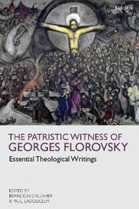 The Patristic Witness of Georges Florovsky