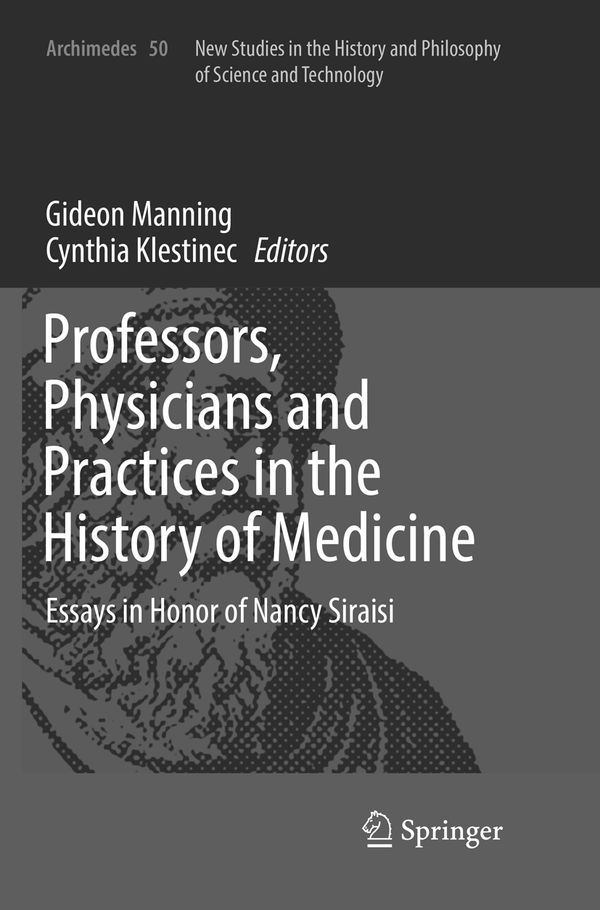 Professors, Physicians and Practices in the History of Medicine | 1:a upplagan