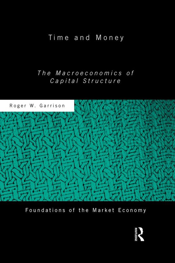 Time and Money: The Macroeconomics of Capital Structure | 0:e upplagan