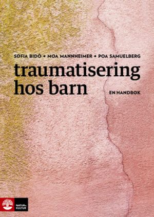 Traumatisering hos barn : En handbok | 1:a upplagan