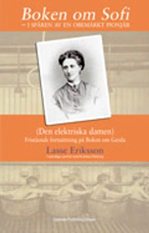 Boken om Sofie (Den elektriska damen) - i spåren av en obemärkt pionjär | 1:a upplagan