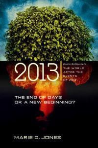 2013: The End Of Days Or A New Beginning? Envisioning The Wo