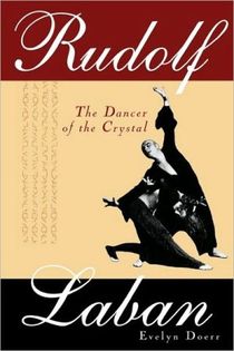 Rudolf laban - the dancer of the crystal
