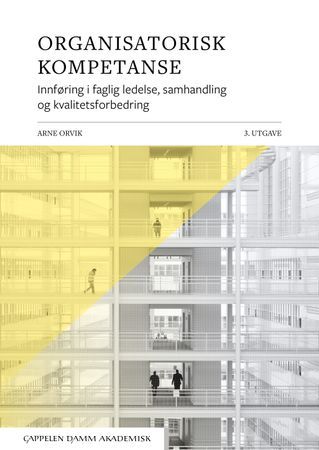 Organisatorisk kompetanse. Innføring i faglig ledelse, samhandling og kvalitetsforbedring | 0:e upplagan