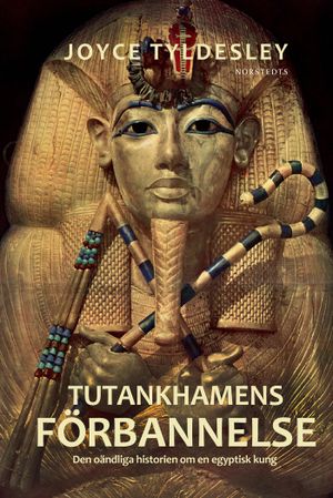 Tutankhamens förbannelse : den oändliga historien om en egyptisk kung | 1:a upplagan