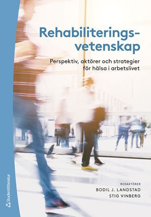 Rehabiliteringsvetenskap - Perspektiv, aktörer och strategier för hälsa i arbetslivet | 4:e upplagan