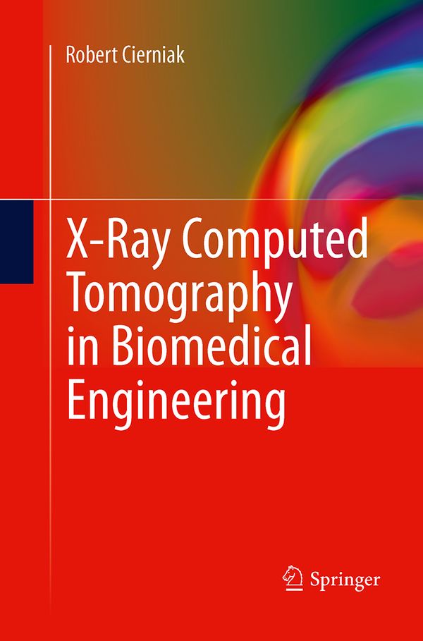 X-Ray Computed Tomography in Biomedical Engineering | 1:a upplagan