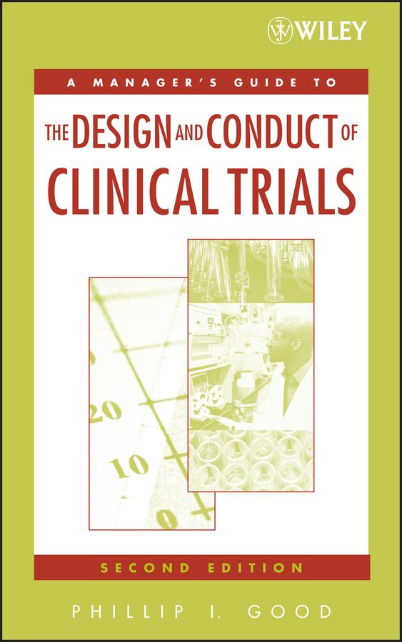 A Manager's Guide to the Design and Conduct of Clinical Trials, 2nd Edition | 2:a upplagan