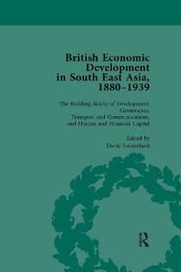 British Economic Development in South East Asia, 1880-1939, Volume 3