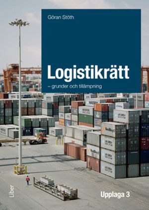 Logistikrätt - grunder och tillämpning | 3:e upplagan