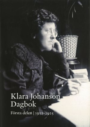 Klara Johansson Dagbok. Första delen 1912-1925