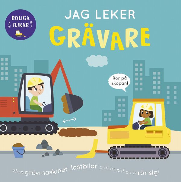 Jag leker grävare - Med grävmaskiner, lastbilar och annat som rör sig! | 0:e upplagan