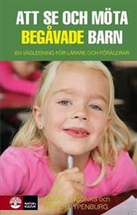 Att se och möta begåvade barn :  en vägledning för lärare och föräldrar | 1:a upplagan
