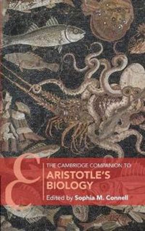 The Cambridge Companion to Aristotle's Biology