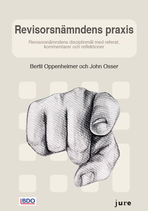 Revisorsnämndens praxis Revisorsnämndens disciplinmål med referat, kommentarer och reflektioner | 1:a upplagan