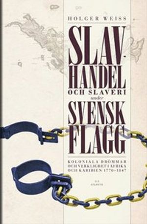 Slaveri och slavhandel under svensk flagg | 1:a upplagan