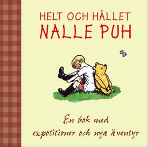 Helt och hållet Nalle Puh : en bok för expotitioner och nya äventyr