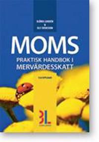 Moms : praktisk momshandbok med alla momsregler | 0:e upplagan