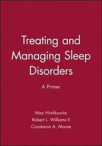 Treating and Managing Sleep Disorders: A Primer
