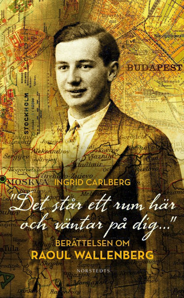 "Det står ett rum här och väntar på dig ..." : berättelsen om Raoul Wallenberg | 1:a upplagan