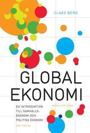 Global ekonomi : en introduktion till samhällsekonomi och politisk ekonomi |  2:e upplagan