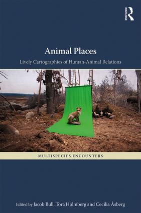 Animal Places: Lively Cartographies of Human-Animal Relations | 0:e upplagan
