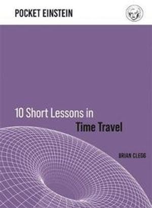 10 Short Lessons in Time Travel