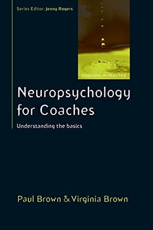 Neuropsychology for coaches: understanding the basics - understanding the b