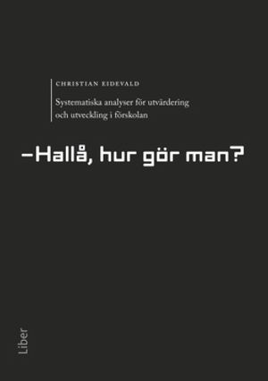 -Hallå, hur gör man? Systematiska analyser för utvärdering och utveckling i förskolan | 1:a upplagan