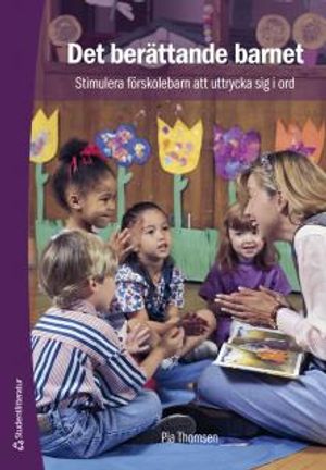 Det berättande barnet : stimulera förskolebarn att uttrycka sig i ord | 1:a upplagan