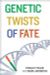 Genetic Twists of Fate