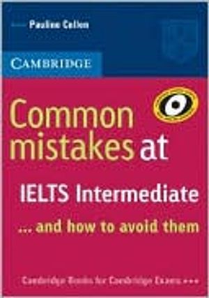 Common mistakes at ielts intermediate - and how to avoid them