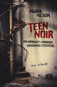 Teen noir : om mörkret i modern ungdomslitteratur | 0:e upplagan