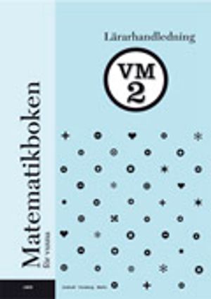 Matematikboken för vuxna VM2 Lärarhandledning | 1:a upplagan