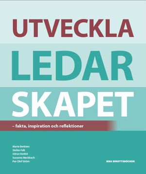 Utveckla ledarskapet - FAKTA, INSPIRATION OCH REFLEKTIONER | 1:a upplagan