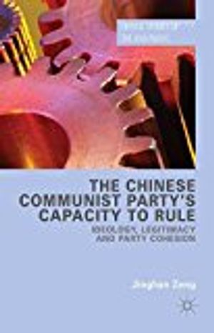 Chinese communist partys capacity to rule - ideology, legitimacy and party