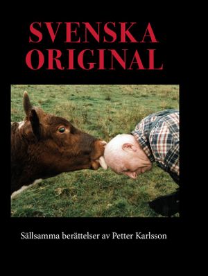 Svenska original : Sällsamma berättelser av Petter Karlsson