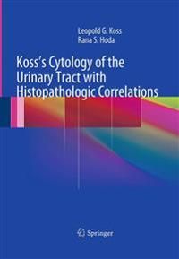 Koss's Cytology of the Urinary Tract with Histopathologic Correlations