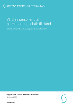 Vård av personer utan permanent uppehållstillstånd. Etiska aspekter på behandling som kräver eftervård. Smer-rapport 2020:6 :