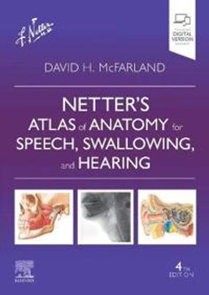 Netter's Atlas of Anatomy for Speech, Swallowing, and Hearing | 4:e upplagan