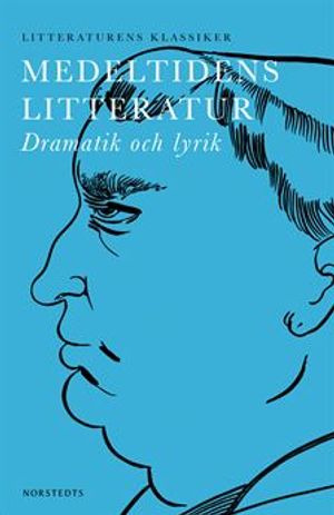 Litteraturens klassiker: Medeltidens litteratur : Lyrik, dramatik mm | 1:a upplagan